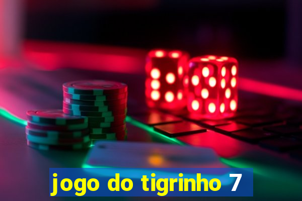 jogo do tigrinho 7